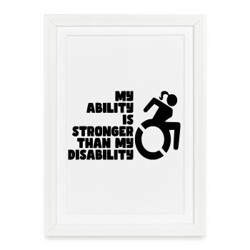 Mes capacités sont plus fortes que mon handicap. Mesdames* - Affiche encadrée (27 × 37 cm) - blanc - Devant