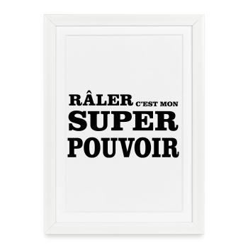 Râler C'est Mon SUPER POUVOIR - Affiche encadrée (27 × 37 cm) - blanc - Devant