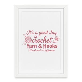 Its A Good Day To Crochet Yarn And Hooks Handmade - Framed poster (27 × 37 cm) - white - Front