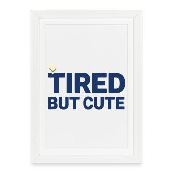 T-shirt Humour Bébé TIRED BUT CUTE | Minimaliste  - Affiche encadrée (27 × 37 cm) - blanc - Devant