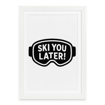 Ski goggles – Ski You Later! - Framed poster (27 × 37 cm) - white - Front