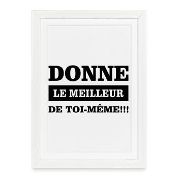Donne le meilleur de toi même  - Affiche encadrée (27 × 37 cm) - blanc - Devant