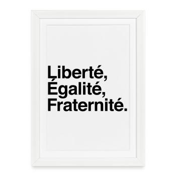 Liberté Egalité Fraternité - Devise République - Affiche encadrée (27 × 37 cm) - blanc - Devant