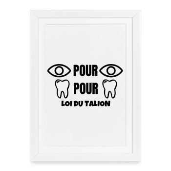 loi du talion, oeil pour oeil, dent pour dent - Affiche encadrée (27 × 37 cm) - blanc - Devant