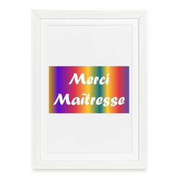 MAÎTRESSE. MERCI. MERCI MAÎTRESSE - Affiche encadrée (27 × 37 cm) - blanc - Devant