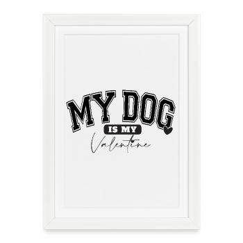 MY DOG IS MY VALENTINE - Framed poster (27 × 37 cm) - white - Front