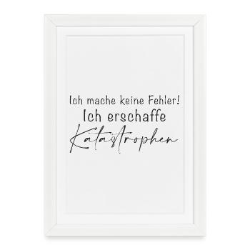 Je ne fais pas d’erreurs Catastrophes - Affiche encadrée (27 × 37 cm) - blanc - Devant