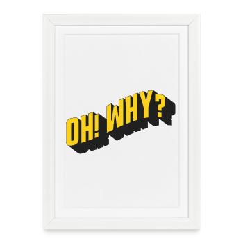 OH! WHY? – Retro text design - Framed poster (27 × 37 cm) - white - Front