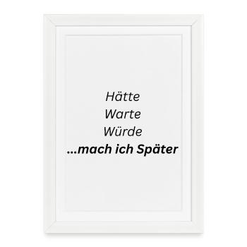 Mach_ich_spaeter - Affiche encadrée (27 × 37 cm) - blanc - Devant
