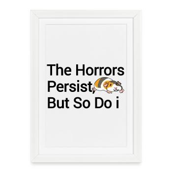 The horrors remain, but so do I - Framed poster (27 × 37 cm) - white - Front