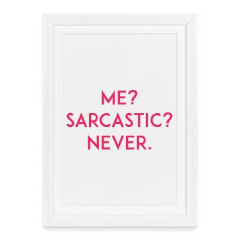 Me? Sarcastic? Never - Framed poster (27 × 37 cm) - white - Front