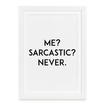 Me? Sarcastic? Never - Framed poster (27 × 37 cm) - white - Front