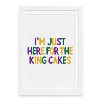 Je suis juste là pour le mardi Gras des King Cakes - Affiche encadrée (27 × 37 cm) - blanc - Devant