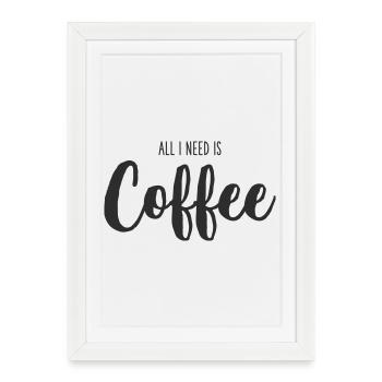 All I Need Is coffee - Framed poster (27 × 37 cm) - white - Front