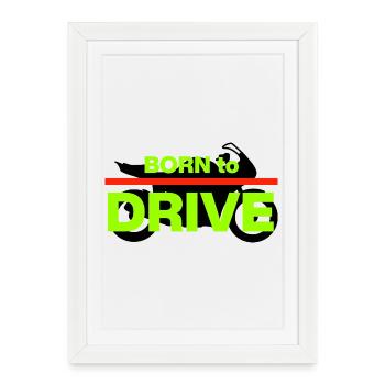 BORN TO DRIVE! MOTORBIKE RIDER - Framed poster (27 × 37 cm) - white - Front