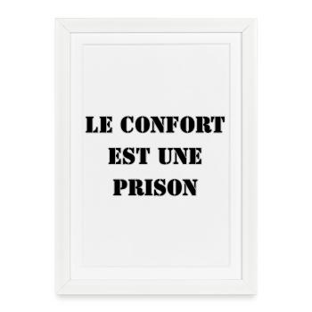 LE CONFORT EST UNE PRISON - Affiche encadrée (27 × 37 cm) - blanc - Devant