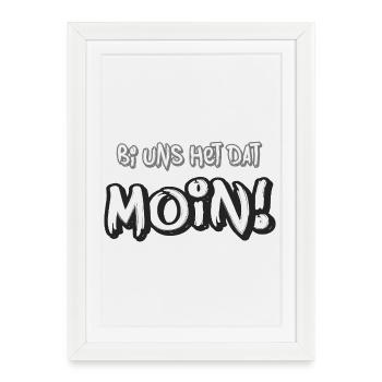 Moin – Bi uns het dat - Affiche encadrée (27 × 37 cm) - blanc - Devant