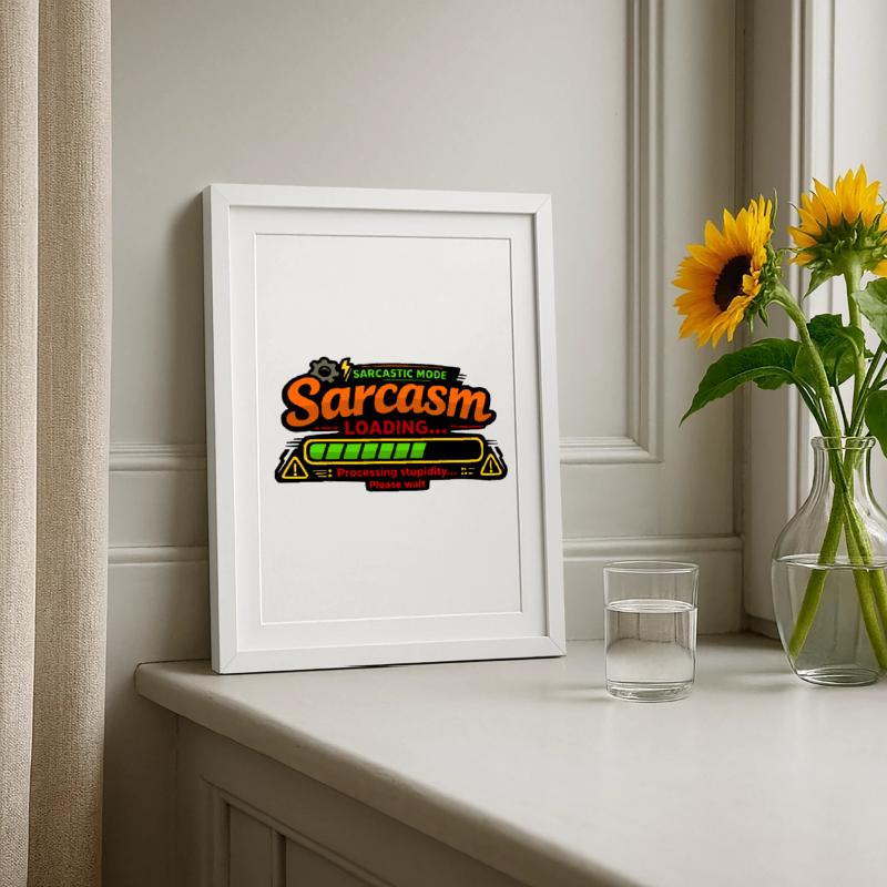 Sarcasm Loading – Processing Stupidity Gerahmtes Poster (27 × 37 cm)