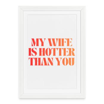 Ma femme est plus sexy que toi - Affiche encadrée (27 × 37 cm) - blanc - Devant