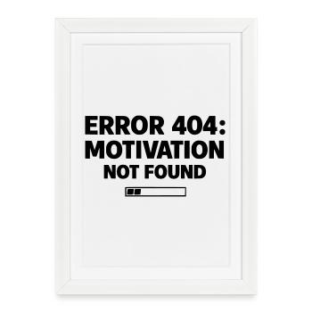 ERROR 404: Motivation Not Found | Minimal Typo - Gerahmtes Poster (27 × 37 cm) - Weiß - Vorne
