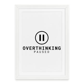 Overthinking Paused | Relaxation & Humor - Framed poster (27 × 37 cm) - white - Front