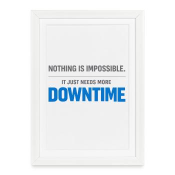 Rien n’est impossible – Plus de temps mort - Affiche encadrée (27 × 37 cm) - blanc - Devant