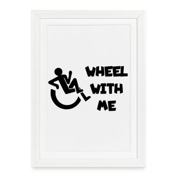 Rouler avec moi dans mon fauteuil roulant * - Affiche encadrée (27 × 37 cm) - blanc - Devant