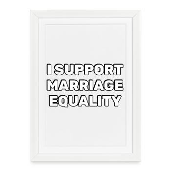 Support Marriage Equality  - Framed poster (27 × 37 cm) - white - Front