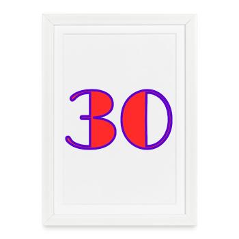 30. 30 ANS. 30e ANNIVERSAIRE. ANNIVERSAIRE 30 ANS. - Affiche encadrée (27 × 37 cm) - blanc - Devant