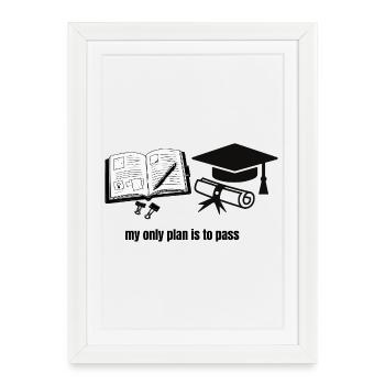 My Only Plan Is To Pass - Motivational Student Gra - Affiche encadrée (27 × 37 cm) - blanc - Devant