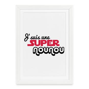 J'suis une super nounou - Affiche encadrée (27 × 37 cm) - blanc - Devant