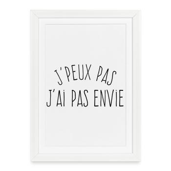 J'peux pas j'ai pas envie - Affiche encadrée (27 × 37 cm) - blanc - Devant