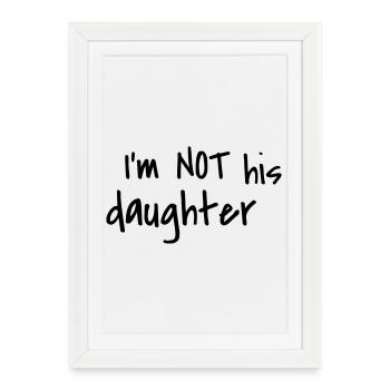 Je ne suis pas sa fille - Affiche encadrée (27 × 37 cm) - blanc - Devant