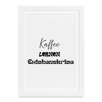 Coffee -> Learning -> Existential Crisis - Framed poster (27 × 37 cm) - white - Front