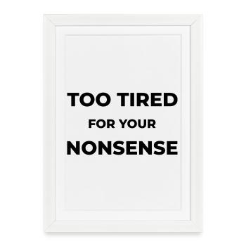 Trop fatigué pour tes bêtises - Affiche encadrée (27 × 37 cm) - blanc - Devant