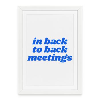 in back to back meetings - Framed poster (27 × 37 cm) - white - Front