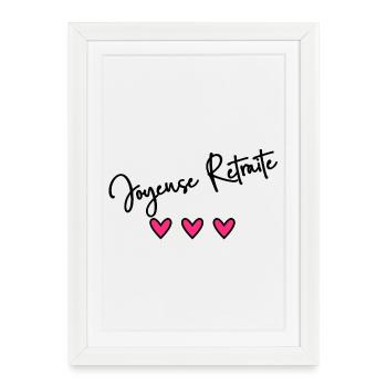 RETRAITE. BONNE RETRAITE. JOYEUSE RETRAITE. - Affiche encadrée (27 × 37 cm) - blanc - Devant