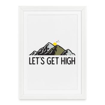 Montagnes - Let’s Get High - Affiche encadrée (27 × 37 cm) - blanc - Devant