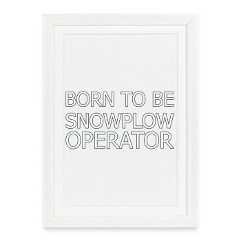 Conducteur de chasse-neige né pour être conducteur de chasse-neige - Affiche encadrée (27 × 37 cm) - blanc - Devant