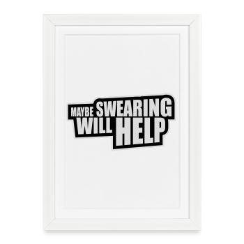 Maybe Swearing Will Help Sarcastic Saying Graphic - Framed poster (27 × 37 cm) - white - Front