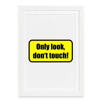 Only look dont touch | berühren | Touch - Affiche encadrée (27 × 37 cm) - blanc - Devant