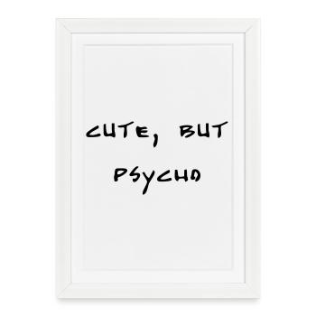 cute, but psycho - Gerahmtes Poster (27 × 37 cm) - Weiß - Vorne