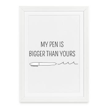 My pen is bigger than yours - Affiche encadrée (27 × 37 cm) - blanc - Devant