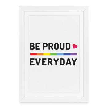 Mois de la fierté LGBT - Soyez fiers tous les jours - Affiche encadrée (27 × 37 cm) - blanc - Devant