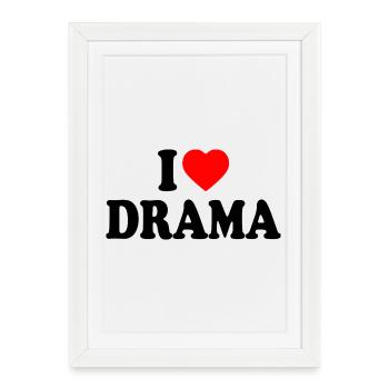 I Love Drama - Framed poster (27 × 37 cm) - white - Front