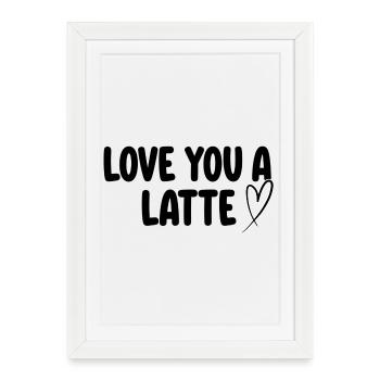 Love You A Latte – Jeu de mots sur le café - Affiche encadrée (27 × 37 cm) - blanc - Devant