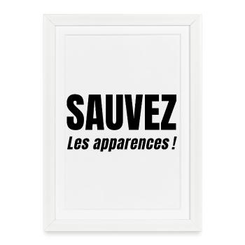 SAUVEZ LES APPARENCES ! - Affiche encadrée (27 × 37 cm) - blanc - Devant