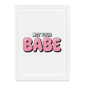 Not Your Babe - Police à bulle statement - Affiche encadrée (27 × 37 cm) - blanc - Devant