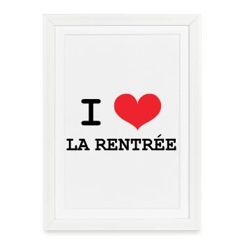 J'aime la Rentrée : Motif Scolaire Sortie de Class - Affiche encadrée (27 × 37 cm) - blanc - Devant