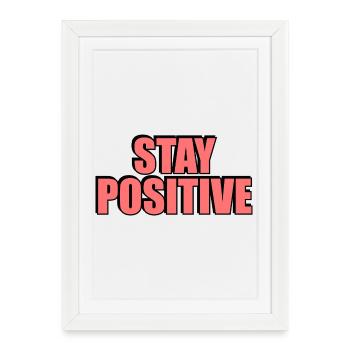Stay Positive - Framed poster (27 × 37 cm) - white - Front